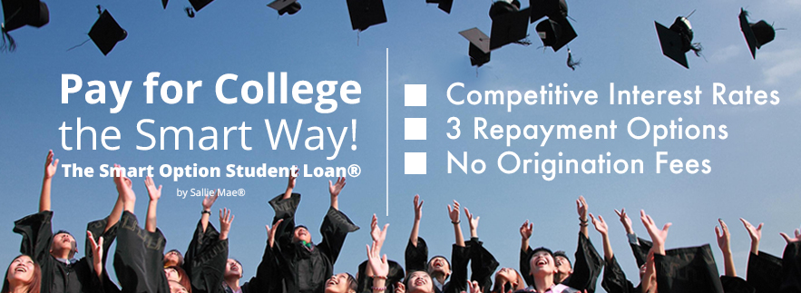 Pay for College the Smart Way! Smart Option Student Loan. Competitive Interest Rates, 3 Repayment Options, No Origination Fees